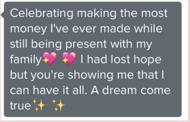 Client message about making the most money she has ever made while present with her family